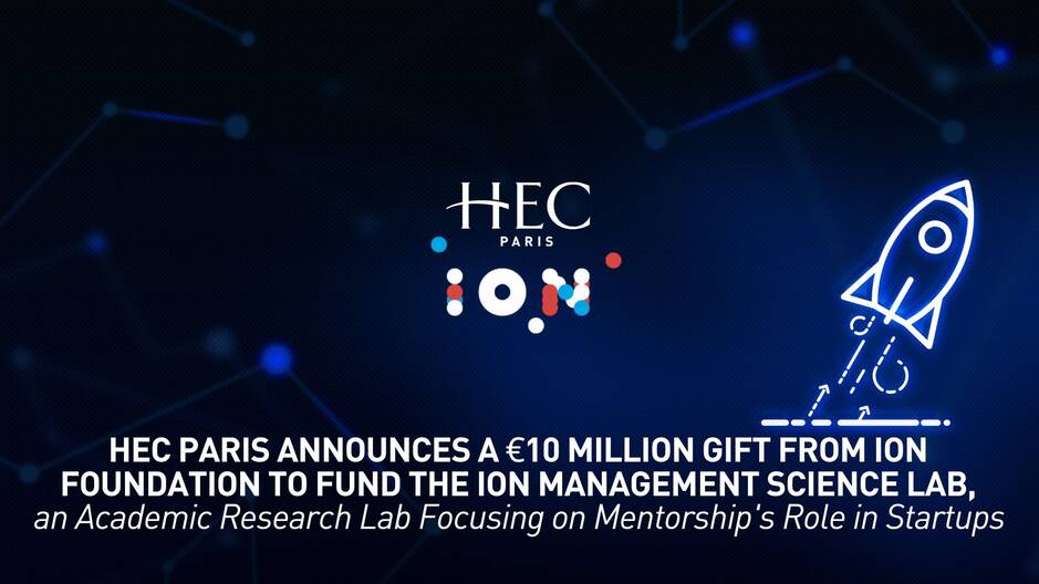 HEC Paris Announces Major Gift from the ION Foundation to Fund the ION Management Science Lab, an Academic Research Lab Focusing on Mentorship's Role in Startups